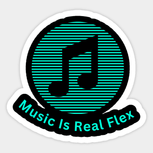 Music Is Real Flex Sticker